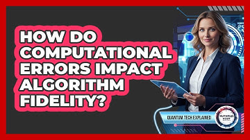 How Do Computational Errors Impact Algorithm Fidelity?