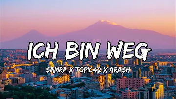 Samra x Topic42 ft. Arash - Ich bin Weg (Boro Boro) [Lyrics]