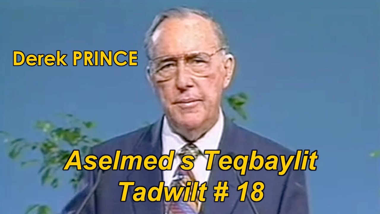 Derek Prince/ 18- Lsas n Userreḥ (Aḥric 01)