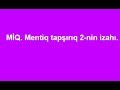 MİQ. Mentiq tapşırıq 2-nin izahı. / Rasim Aliyev