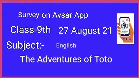 Active survey on Avsar App Class-9th English lesson-2 The Adventure of Toto