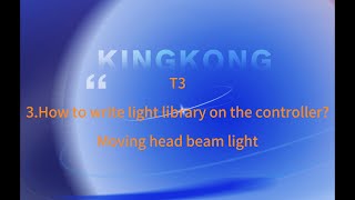Chapter 3. T3 Light Controller How to write light library on the controller/Moving beam