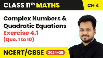 Complex Numbers and Quadratic Equations - Exercise 4.1 (Que.1 to 10) | Class 11 Maths Ch 4 | CBSE