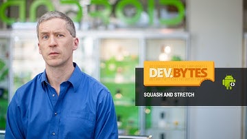 DevBytes: Squash and Stretch