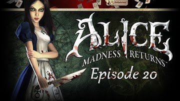 Alice: Madness Returns (Episode 20)