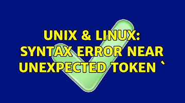 Unix & Linux: Syntax error near unexpected token ` (3 Solutions!!)