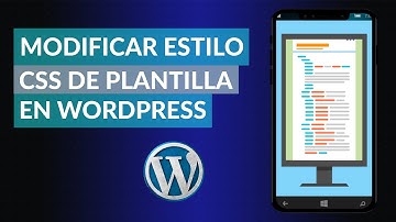 Cómo Modificar el Estilo CSS de una Plantilla de WordPress | Cambiar Apariencia