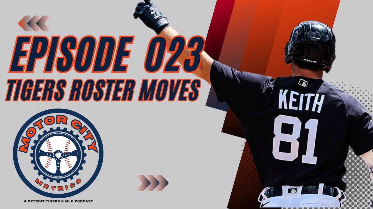 Motor City Metrics Episode 023: The Detroit Tigers Have Made Some Roster  Moves 