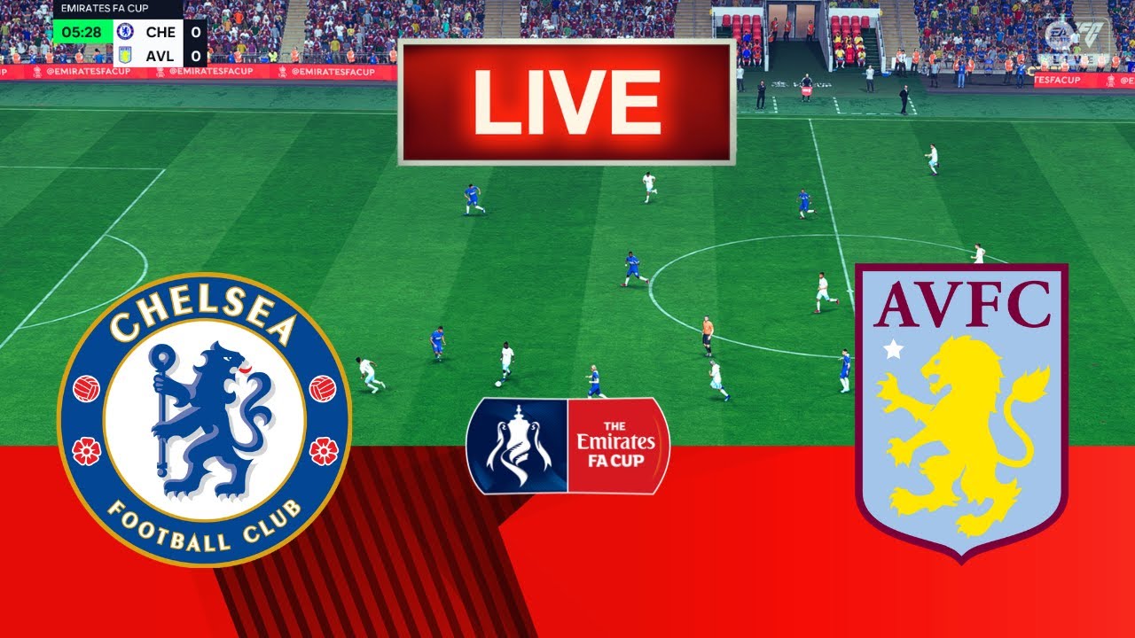 LIVE🔴 Chelsea Vs Aston Villa Emirates FA Cup Live Football Match