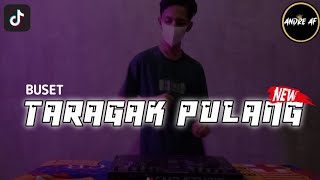 DJ BUSET TARAGAK PULANG || MINANG REMIX || TERBARU 2022