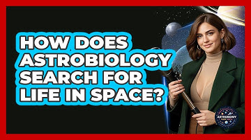 How Does Astrobiology Search For Life In Space? - Astronomy Made Simple
