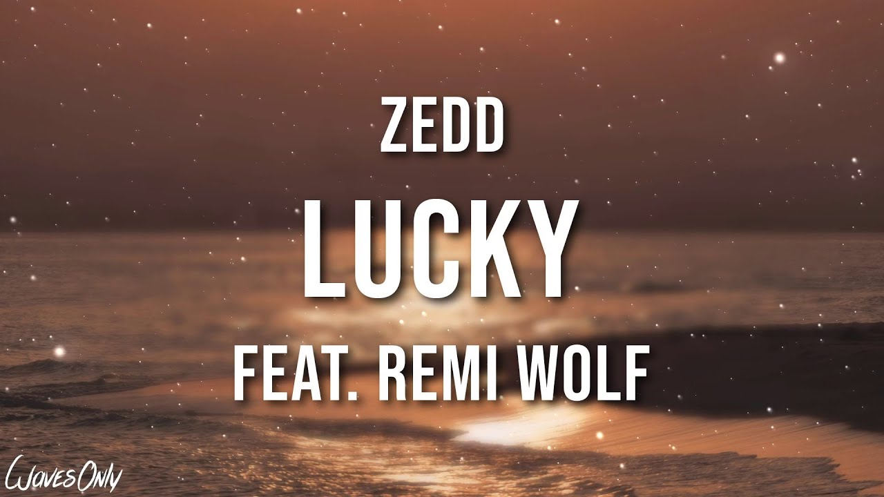 Zedd - Lucky (feat. Remi Wolf) (Lyrics) - YouTube