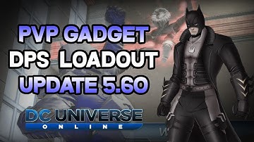DCUO - PvP Gadget DPS  Loadout [Version 5.60]