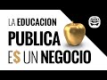 La educación pública es un negocio