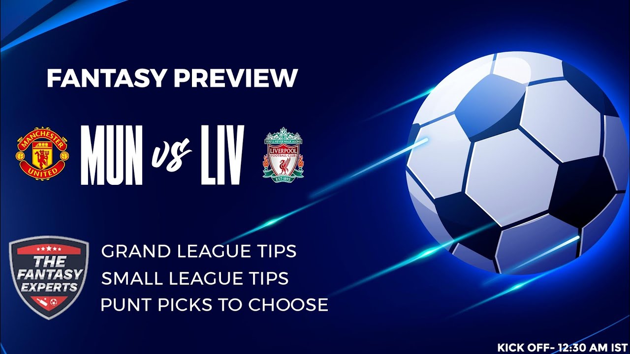 MUN Vs LIV Fantasy Team Manchester United Vs Liverpool Fantasy Team 