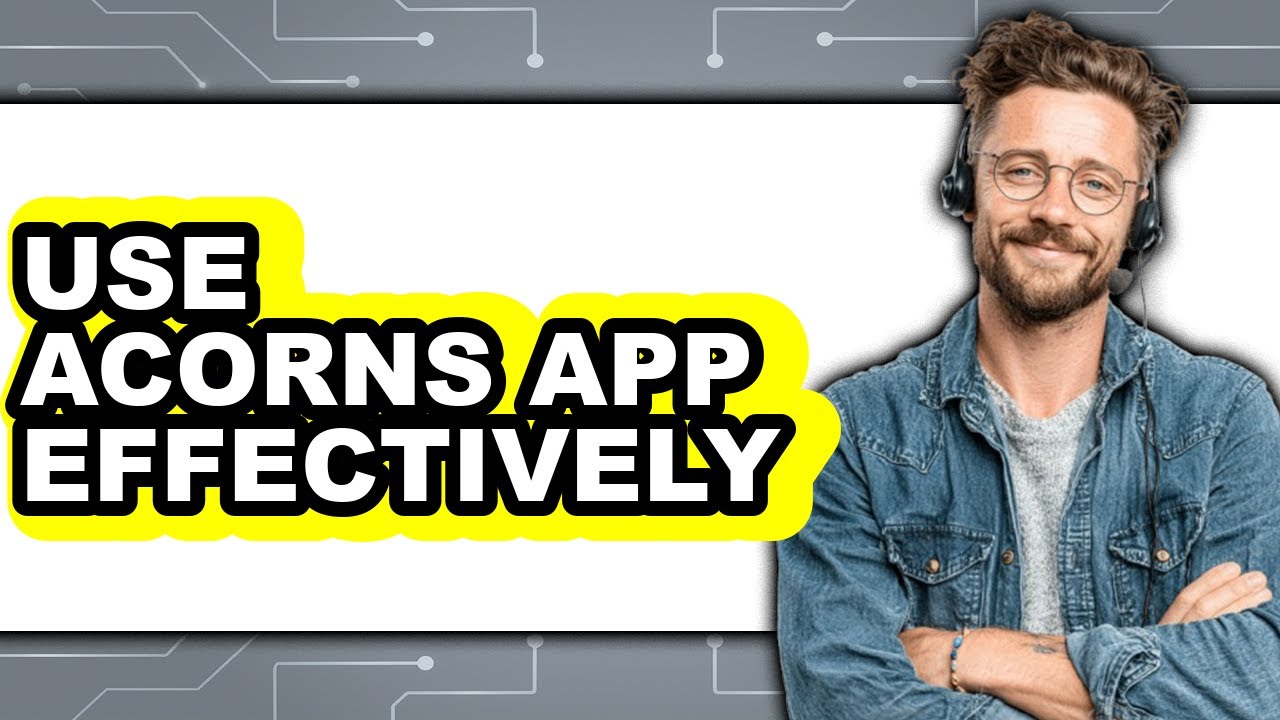 How to Use Acorns App Effectively (Only Way)