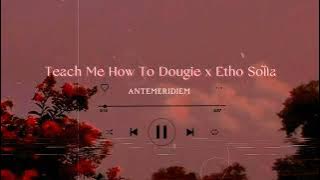 Teach Me How To Dougie x Etho Solla | Remix