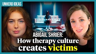 Abigail Shrier: How therapy culture creates victims