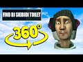 DJ SKIBIDI TOILET 360° - FIND SKIBIDI | VR/360°