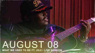 August 08 - What We Used To Be ft. Joji • Live Session