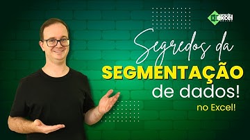 Segredos da Segmentação de Dados no Excel