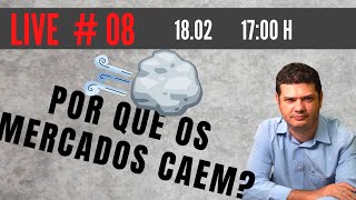 [ LIVE #009 ] POR QUE OS MERCADOS CAEM?