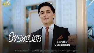 San'atbek Qutlimurodov - Oyshojon | Санъатбек Қутлимуродов - Ойшожон