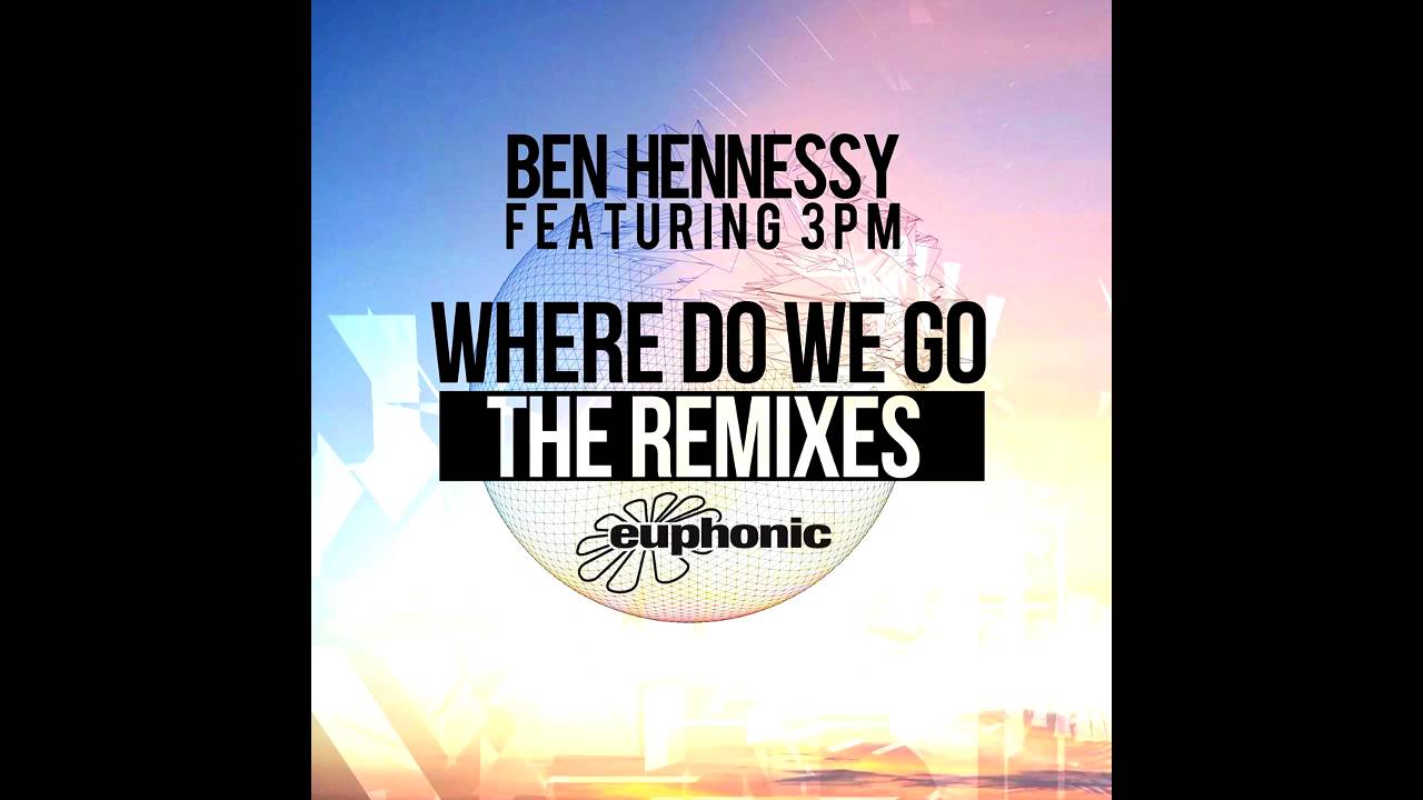 Ben Hennessy feat. 3PM - Where Do We Go (Sensi Remix)