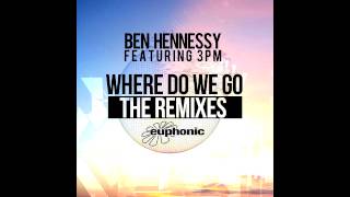 Ben Hennessy feat. 3PM - Where Do We Go (Sensi Remix)