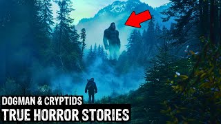 10 TRUE Terrifying Dogman & Cryptids Horror Stories (Dogman,Sasquatch,Wendigo,Deep Woods,Creepy)
