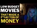 Low Budget Movies That Made F$&k! Tons Of Money!