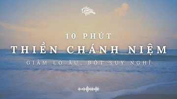 Thiền chánh niệm #1: giảm lo âu, bớt suy nghĩ (10 phút) 🧘‍♂️