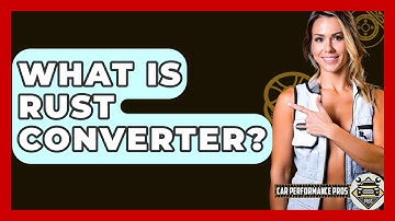What Is Rust Converter? - Car Performance Pros