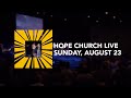 Hope Church Live | Sunday, August 23