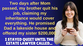 Two Days After Mom Died, My Brother Quit His Job—He Thought My Inheritance Was His, Until I...