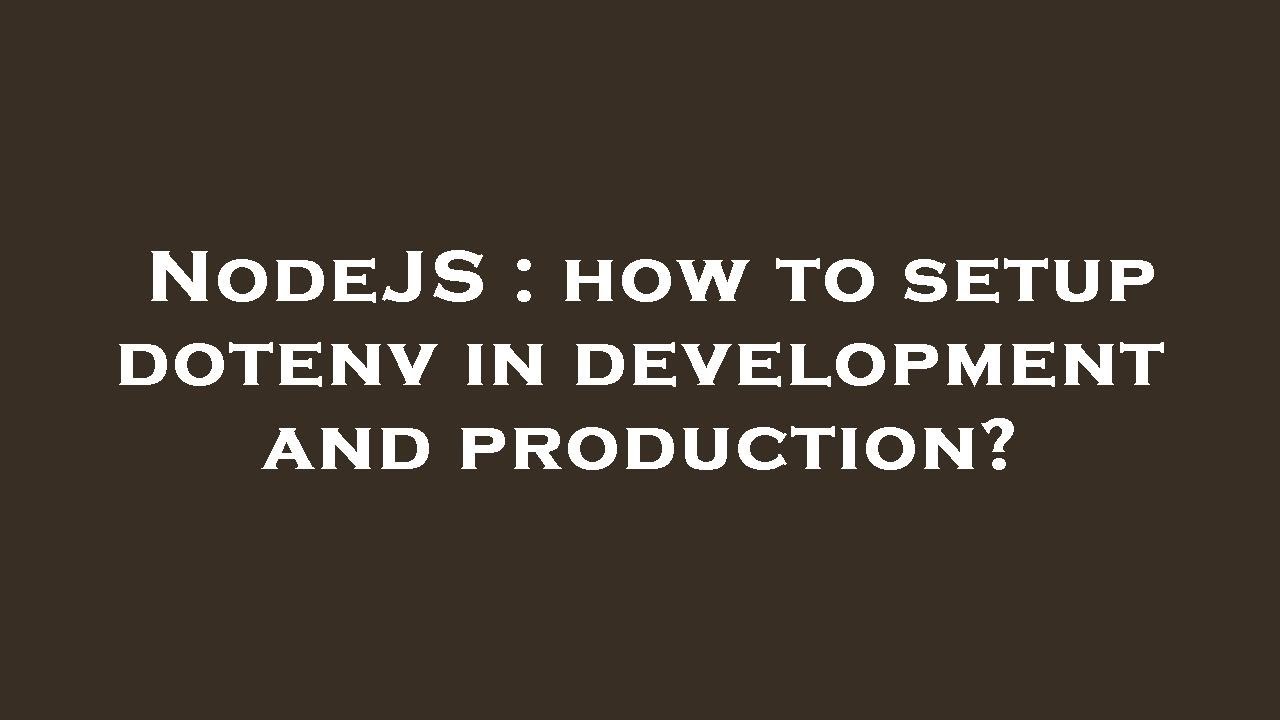 NodeJS : how to setup dotenv in development and production? - YouTube
