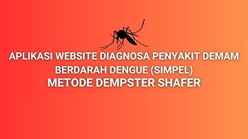 APLIKASI WEBSITE SISTEM PAKAR DIAGNOSA PENYAKIT DBD DENGAN METODE DEMPSTER SHAFER