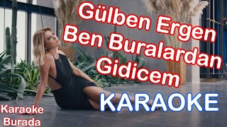 Gülben Ergen - Ben Buralardan Gidicem (Karaoke) Resimi