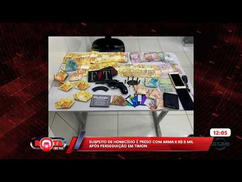 Suspeito de homicídio é preso com arma e R$ 5 mil após perseguição em Timon 24 06 2026