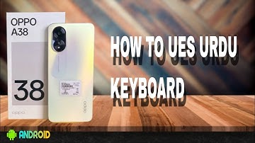 How To Ues Urdu Keyboard | Keyboard Setting | Oppo A38 Settings Hindi & Urdu | Sajld Tech