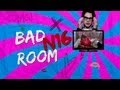 BAD ROOM № 16 [Стервочки] (18+)