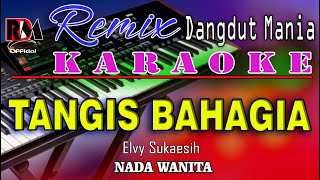 Tangis Bahagia - Elvy Sukaesih || Karaoke (Nada Wanita) Dj Mix Dut Orgen Tunggal