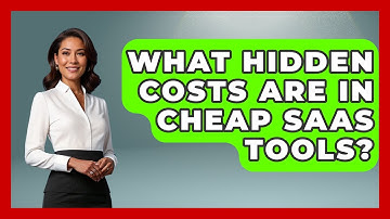 What Hidden Costs Are In Cheap SaaS Tools? - The SaaS Pros Breakdown