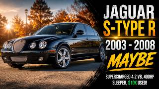 Buy or Bye: 2003–2008 Jaguar S-Type R — Supercharged 4.2 V8, 400HP Sleeper, $10K Used!