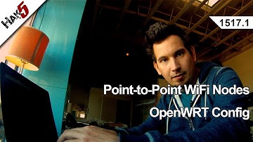 Point-to-Point WiFi Nodes - OpenWRT Config, Hak5 1517.1
