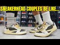 Sneakerhead couples be like part 2