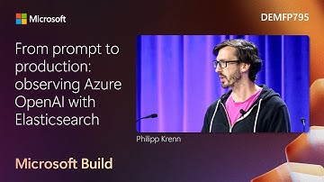 From prompt to production: observing Azure OpenAI with Elasticsearch | DEMFP795
