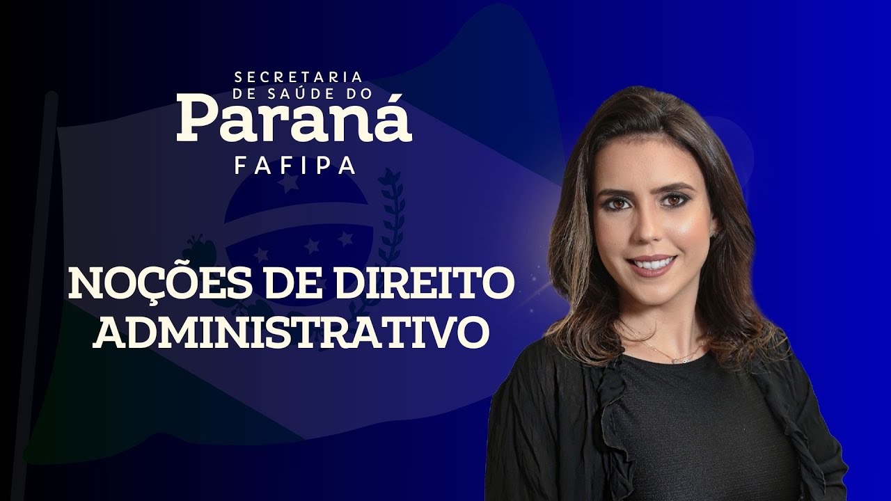 Revisão em Questões SES/PR  - FAFIPA - Noções de Direito Administrativo - Ana Cláudia