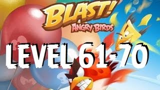 Angry Birds Blast - Level 61,62,63,64,65,66,67,68,69,70- Gameplay/Walkthrough - iOS/Android