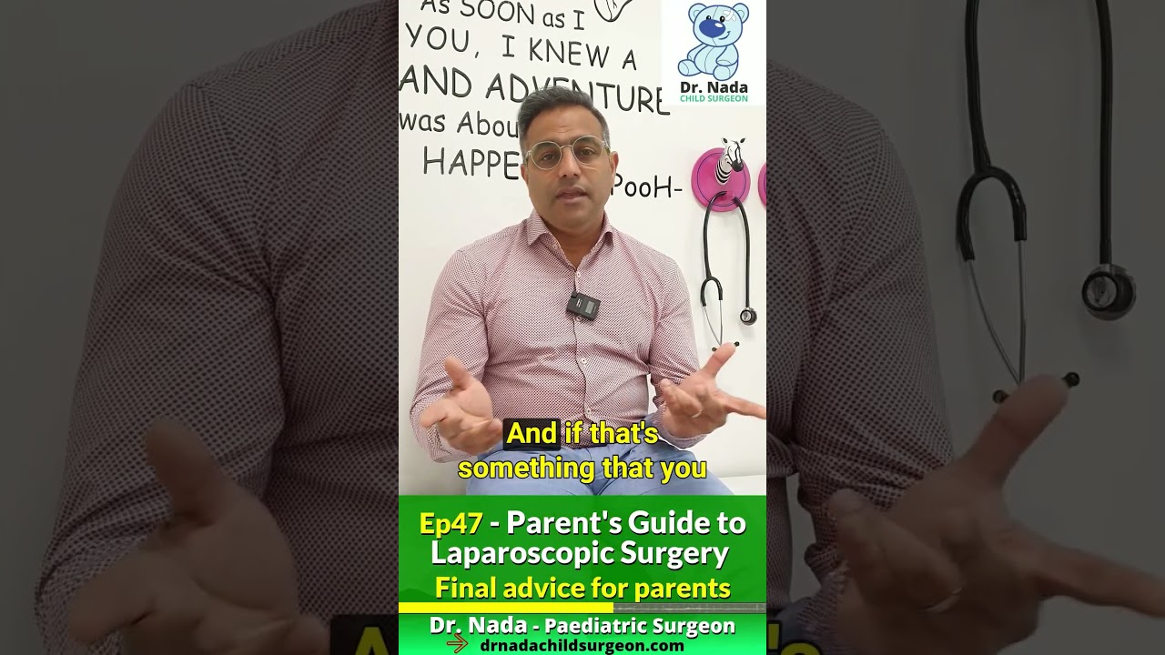 Ep47 - Advice on Choosing Surgery for your Child - Parent's Guide to Paediatric Laparoscopic Surgery